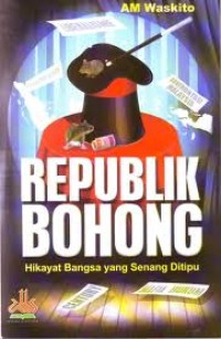Image of Republik Bohong : Hikayat Bangsa yang Senang Ditipu