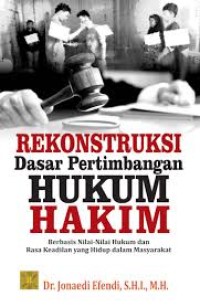Image of Rekontruksi dasar pertimbangan hukum hakim : Berbasis nilai-nilai hukum dan rasa keadilan yang hidup dalam masyarakat / Jonaedi Efendi