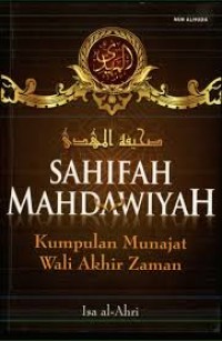 Image of Sahifah Mahdawiyah : Kumpulan Munajat Wali Akhir Zaman / Isa al-Ahri