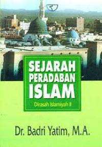 Image of Sejarah Peradaban Islam : Dirasah Islamiyah II / Badri Yatim