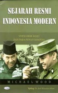 Image of Sejarah Resmi Indonesia Modern : Versi Orde Baru dan Para Penantangnya / Michael Wood