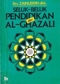 Image of Seluk-beluk Pendidikan  dari Al-Ghazali / Zainuddin