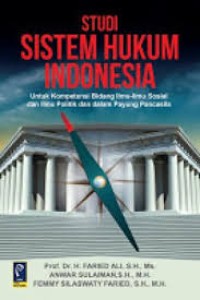Image of Studi Sistem Hukum Indonesia: untuk kompetensi bidang ilmu sosial dan ilmu politik dan dalam payung Pancasila / Faried Ali