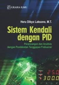 Image of Sistem kendali dengan PID : Perancanangan dan analisis dengan pendekatan tanggapan frekuensi / Heru Dibyo Laksono