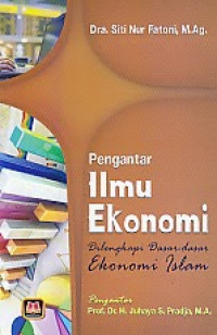 Image of Pengantar ilmu Ekonomi dilengkapi dasar-dasar Ekonomi Islam / Siti Nur Fatoni