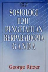 Image of Sosiologi Ilmu Pengetahuan Berparadigma Ganda