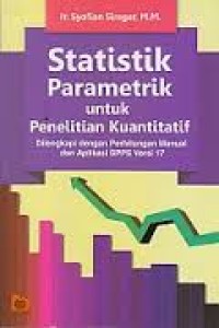 Image of Statistik Parametik untuk Penelitian Kuantitatif:dilengkapi dengan perhitungan manual dan aplikasi SPPS Versi 17