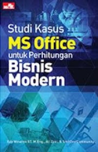 Image of Studi Kasus MS Office untuk perhitungan bisnis modern / Edy Winarno