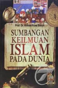 Image of Sumbangan Keilmuan Islam Pada Dunia / Ahmad Fuad Basya