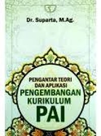 Image of Pengantar dan Aplikasi Pengembangan Kurikulum PAI / Suparta