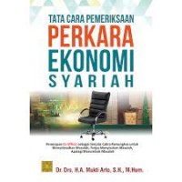 Image of Tata Cara Pemeriksaan Perkara Ekonomi Syariah : Penerapan Ex Officio Sebagai Senjata Cakra Pamungkas Untuk Menyelesaikan Masalah, Tanpa Menyisakan Masalah, Apalagi Menambah Masalah / Mukti Arto