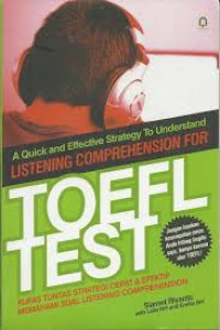 Image of A Quick and Effective Strategy to Understand Listening Comprehension for Toefl Test / Slamet Riyanto